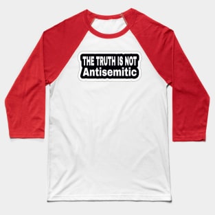 The Truth Is Not Antisemitic - Two-Tier - Sticker - White - Back Baseball T-Shirt